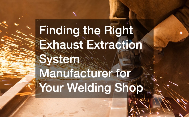 Finding the Right Exhaust Extraction System Manufacturer for Your Welding Shop